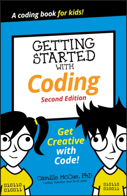 Getting Started with Coding : Get Creative with Code!: Camille McCue ...