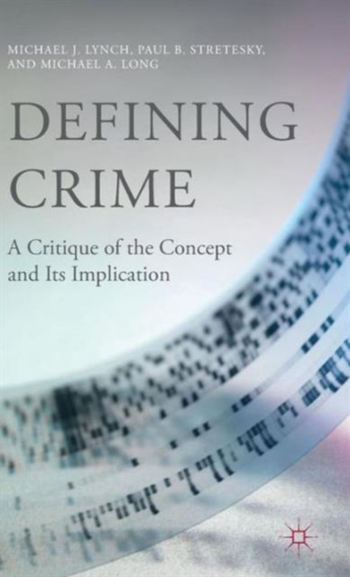 Defining Crime : A Critique of the Concept and Its Implication: M ...