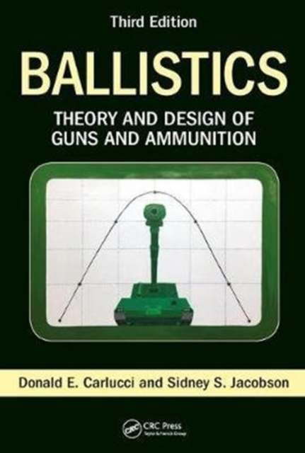 Ballistics : Theory and Design of Guns and Ammunition, Third Edition