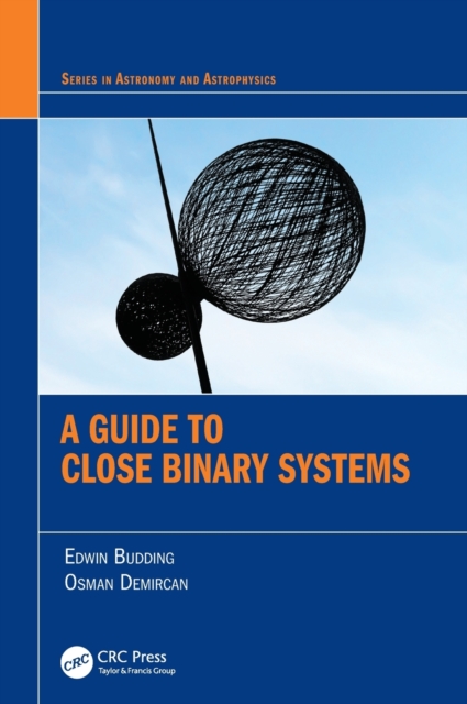 A Guide to Close Binary Systems: Edwin Budding: 9781138064386: TGJones