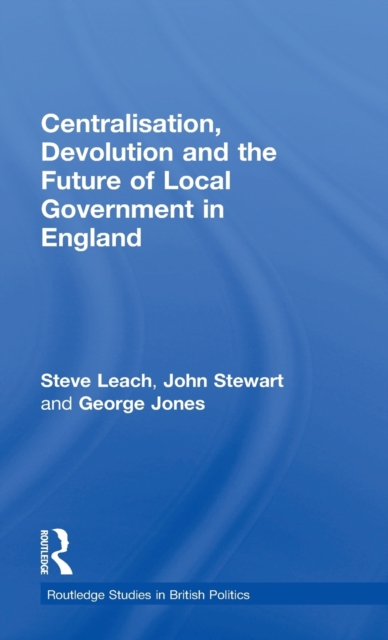 Centralisation, Devolution and the Future of Local Government in ...