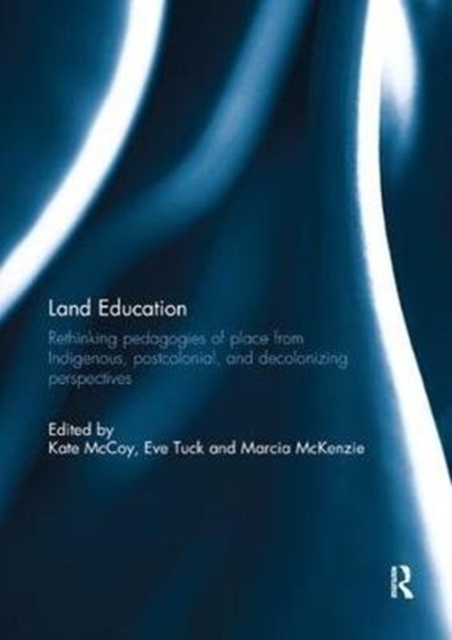 Land Education : Rethinking Pedagogies of Place from Indigenous ...