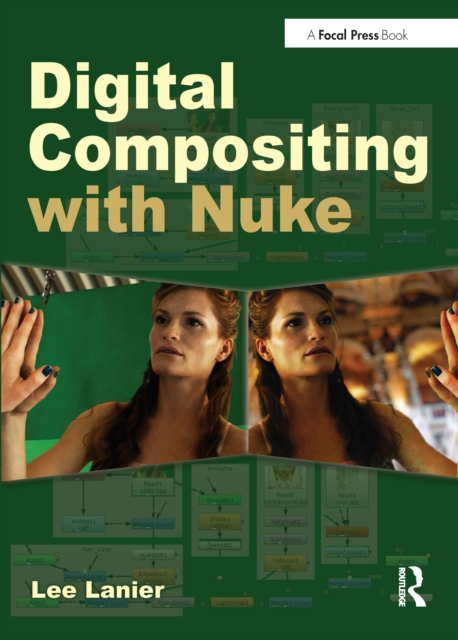 Digital Compositing with Nuke: Lee (Visual Effects Artist, USA) Lanier ...