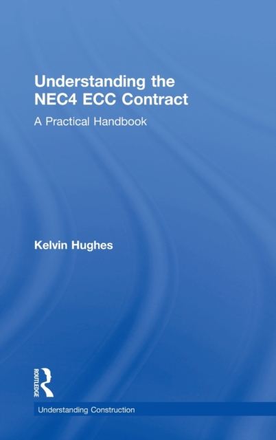Understanding the NEC4 ECC Contract : A Practical Handbook: Kelvin ...
