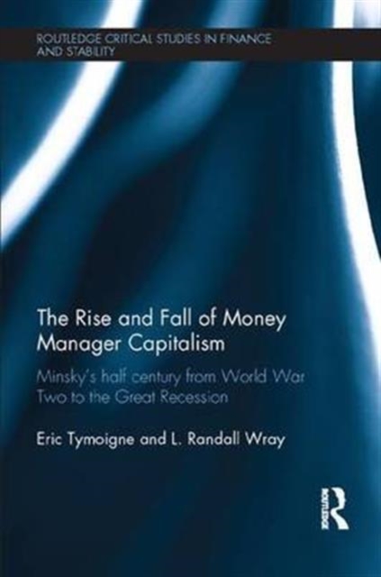 The Rise and Fall of Money Manager Capitalism : Minsky's half century ...