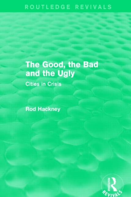The Good, the Bad and the Ugly (Routledge Revivals): Rod Hackney ...