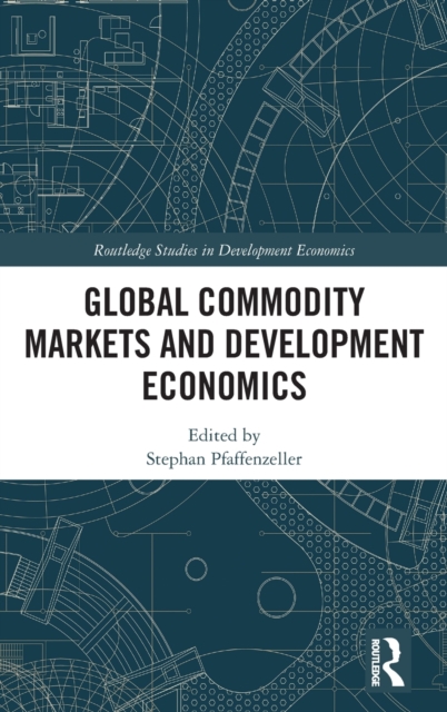 Global Commodity Markets and Development Economics: : 9781138898257 ...