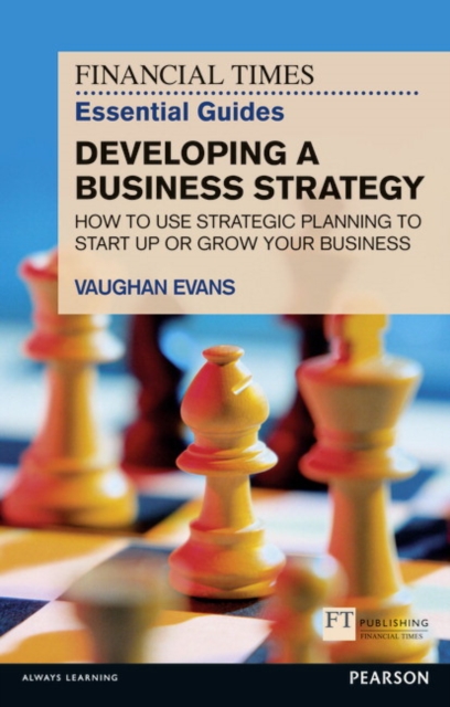 Softback Strategy Guide Financial Times Essential Guide to Developing a Business Strategy, The ...