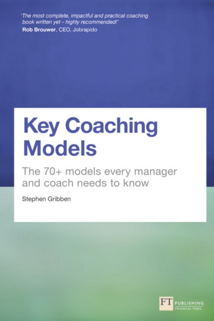 Key Coaching Models : The 70+ Models Every Manager and Coach Needs to ...