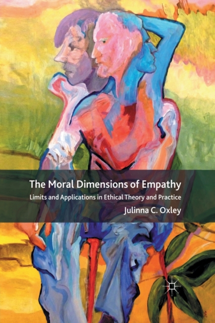 The Moral Dimensions of Empathy : Limits and Applications in Ethical ...