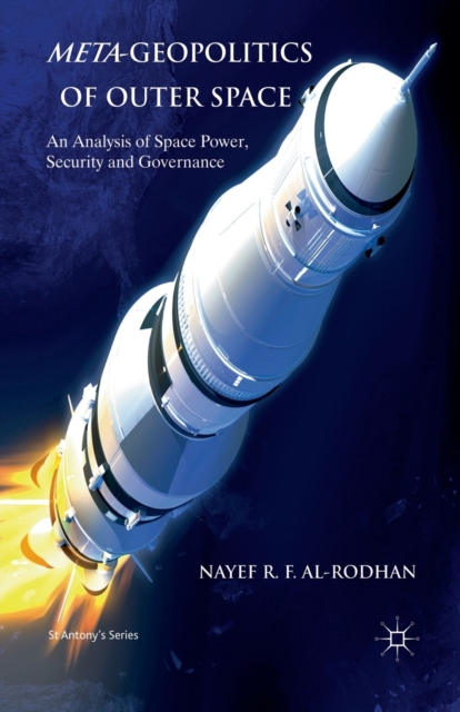 Al Rhodan Meta-Geopolitics of Outer Space : An Analysis of Space Power, Security ...