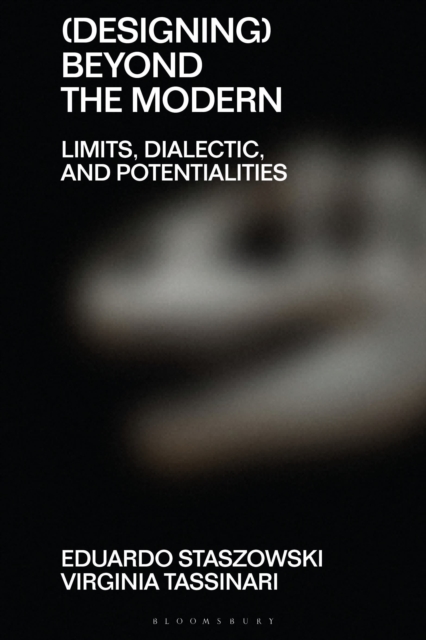 (Designing) Beyond the Modern : Limits, Dialectic, and Potentialities ...