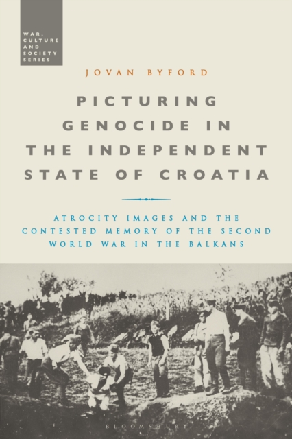 Picturing Genocide in the Independent State of Croatia : Atrocity ...