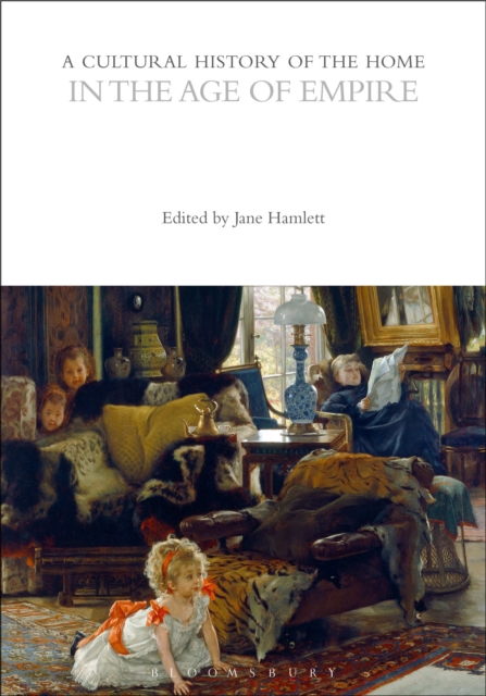 A Cultural History of the Home in the Age of Empire: : 9781350412262 ...