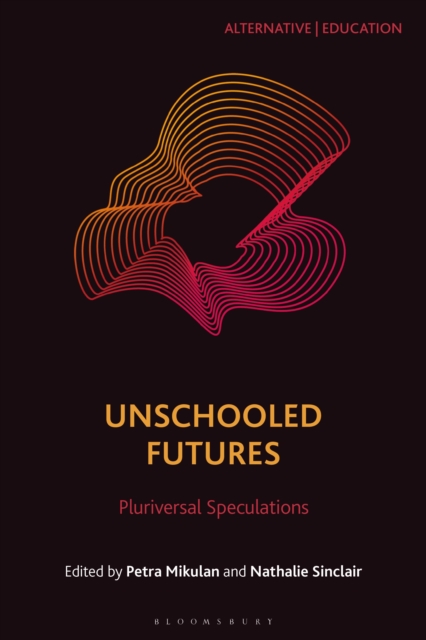 Unscooled Unschooled Futures : Pluriversal Speculations: : 9781350528604: TGJones
