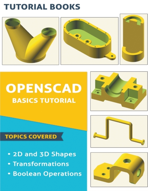 Opensim Tutorial Book OpenSCAD Basics Tutorial: Tutorial Books: 9781393988809: TGJones
