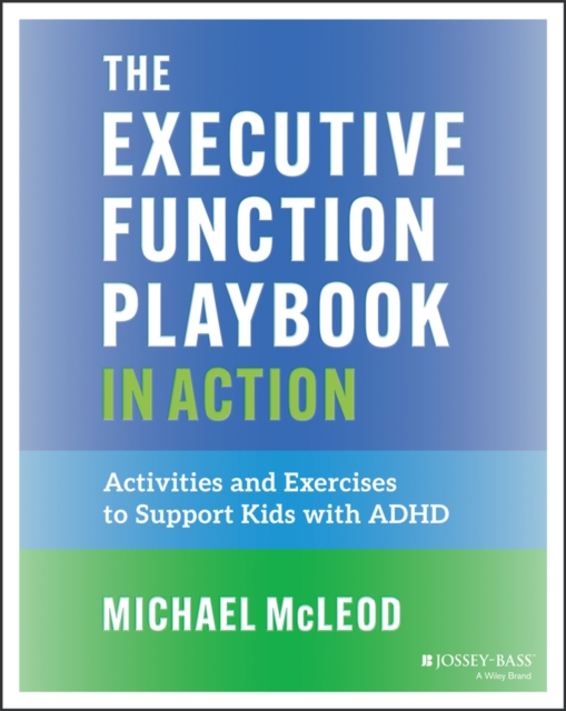 The Executive Function Playbook in Action : Activities and Exercises to ...