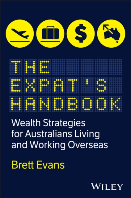 Softback Strategy Guide The Expat's Handbook : Wealth Strategies for Australians Living and ...