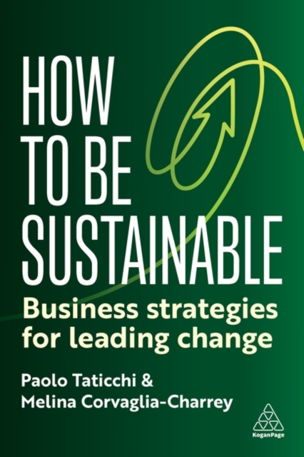 Softback Strategy Guide How to Be Sustainable : Business Strategies for Leading Change: Paolo ...