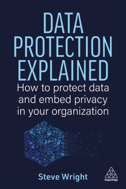 Data Protection Explained : How to Protect Data and Embed Privacy in ...