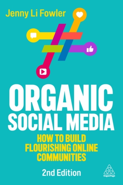 Organic Social Media : How to Build Flourishing Online Communities ...