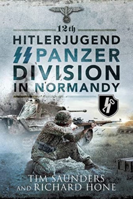 12th Hitlerjugend SS Panzer Division in Normandy: Tim Saunders