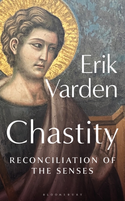 Bloomsbury Publishing Plc Chastity : Reconciliation Of The Senses