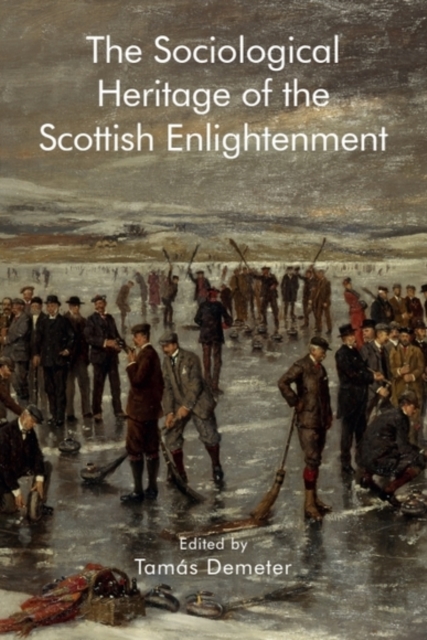 Edinburgh University Press The Sociological Heritage Of The Scottish Enlightenment