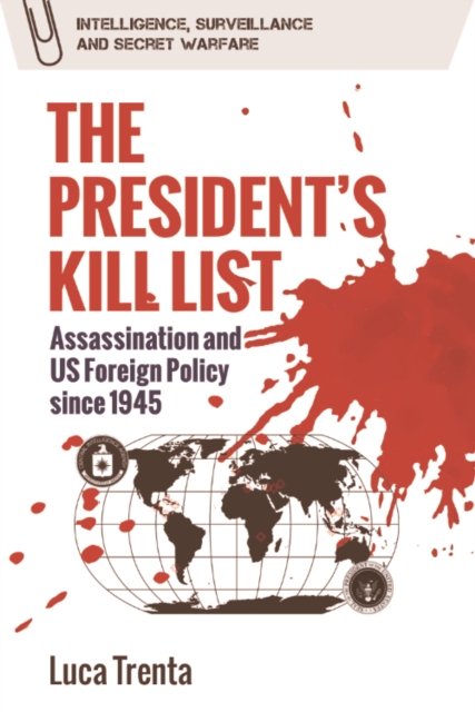 The President's Kill List : Assassination and US Foreign