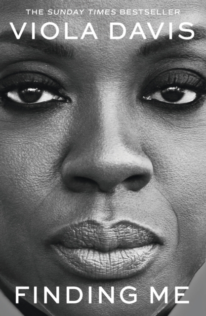 Hodder & Stoughton Finding Me : The Moving And Deeply Personal Memoir From Viola Davis, An Instant No.1 Sunday Times seller