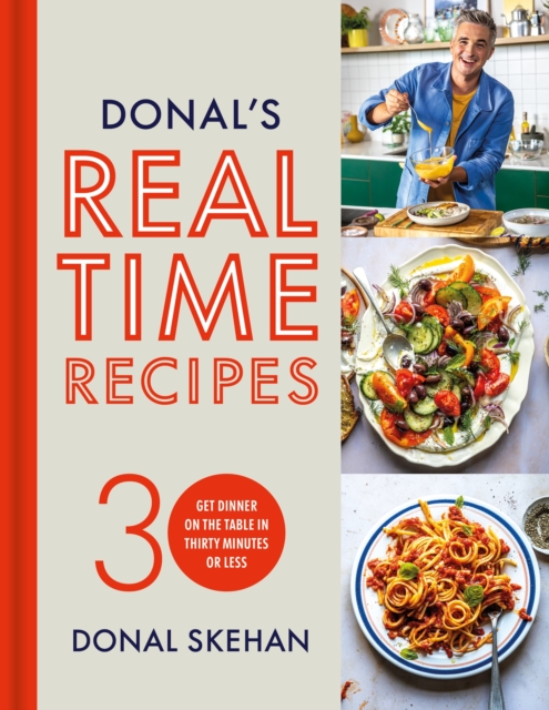 Donal's Real Time Recipes Get dinner on the table in 30 minutes
