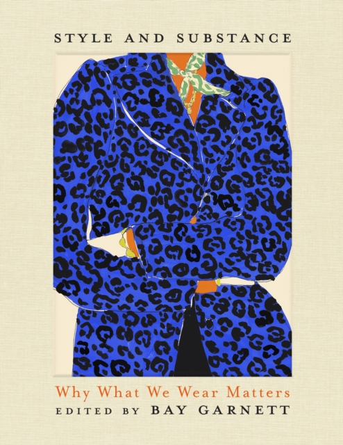 John Murray Press Style And Substance : Why What We Wear Matters