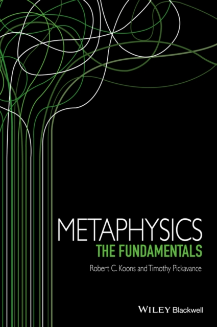John Wiley and Sons Ltd Metaphysics : The Fundamentals