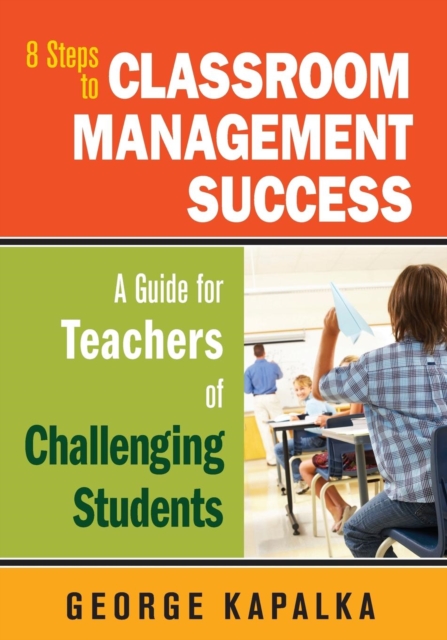 Eight Steps to Classroom Management Success : A Guide for Teachers of ...
