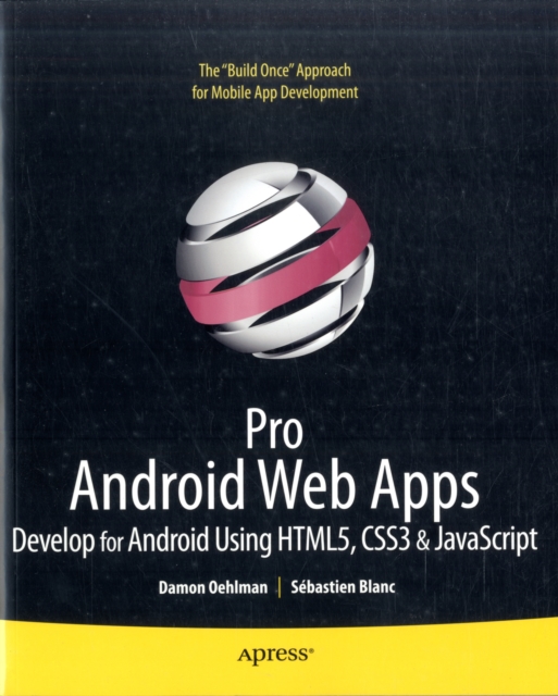 Pro Android Web Apps : Develop for Android using HTML5, CSS3 ...