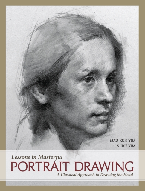 Approach Draw Lessons in Masterful Portrait Drawing : A Classical Approach to Drawing ...