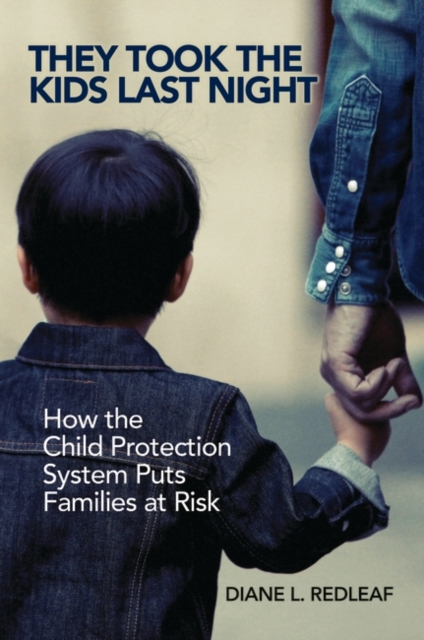 They Took the Kids Last Night : How the Child Protection System Puts ...