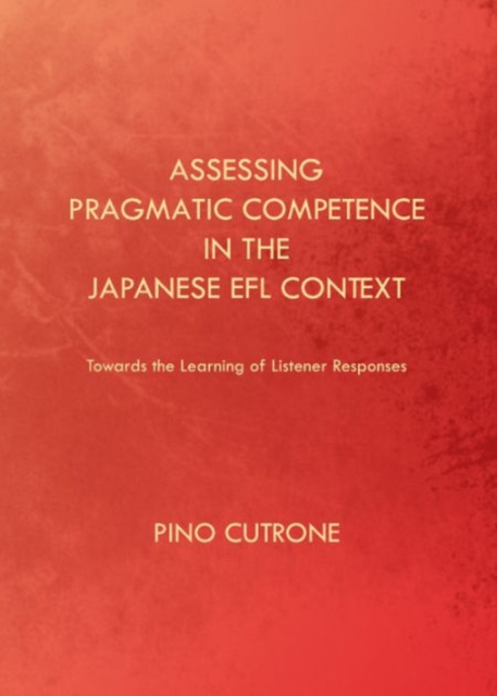 Assessing Pragmatic Competence in the Japanese EFL Context : Towards ...