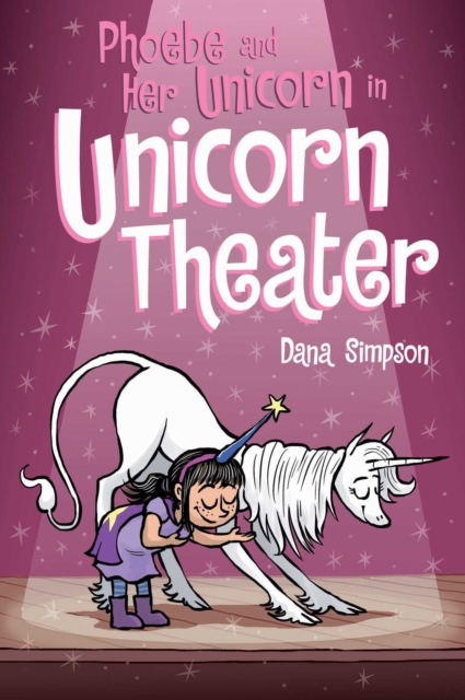 Phoebe And Her Unicorn In Unicorn Theater : Volume 8: Dana Simpson 