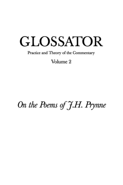 Glossator : Practice and Theory of the Commentary: On the Poems of J.H ...