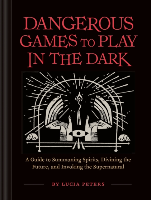 Chronicle Books Dangerous Games To Play In The Dark