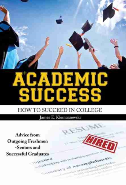 Academic Success: How to Succeed in College: James Klemaszewski ...