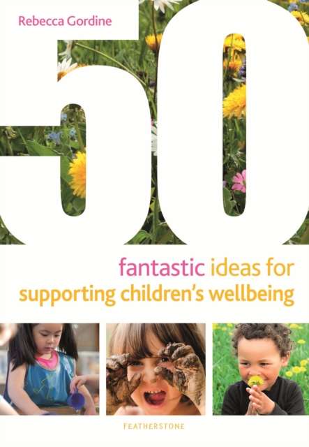 Bloomsbury Publishing Plc 50 Fantastic Ideas For Supporting Children'S Wellbeing