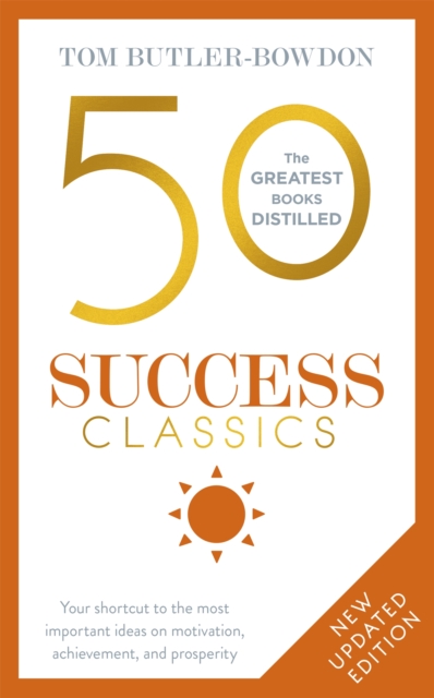 John Murray Press 50 Success Classics : Your Shortcut To The Most Important Ideas On Motivation, Achievement, And Prosperity