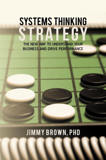 Softback Strategy Guide Systems Thinking Strategy : The New Way to Understand Your Business and ...