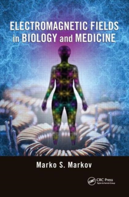 Electromagnetic Fields in Biology and Medicine: : 9781482248500: TGJones