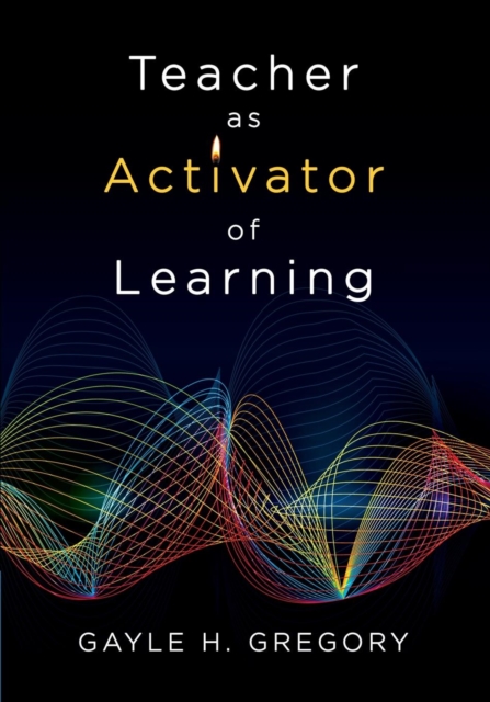 Teacher as Activator of Learning: Gayle H. Gregory: 9781483381855: TGJones