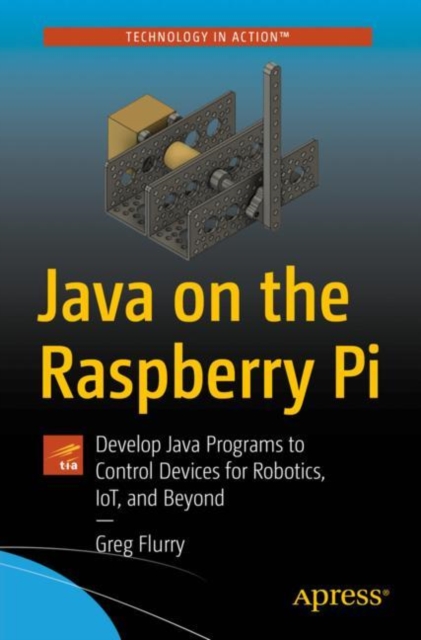 Java on the Raspberry Pi : Develop Java Programs to Control Devices for ...