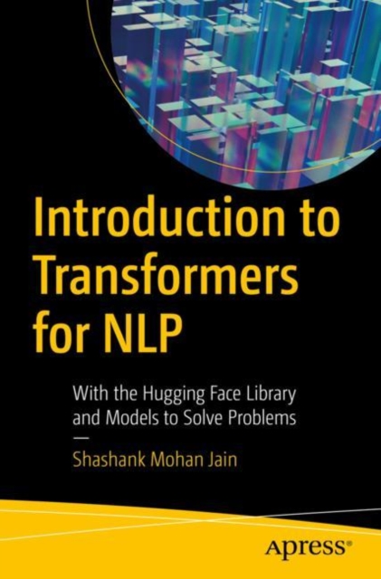Introduction to Transformers for NLP : With the Hugging Face Library ...