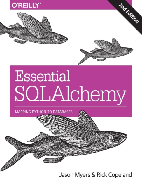 Essential SQLAlchemy, 2e: Jason Myers: 9781491916469: TGJones